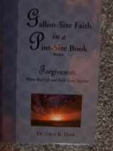 9780977689248-0977689247-Forgiveness: Where Real Life and Faith Come Together (Gallon-Size Faith in a Pint-Size Book Series)