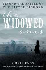 9781493045945-1493045946-The Widowed Ones: Beyond the Battle of the Little Bighorn