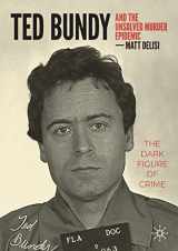 9783031214172-303121417X-Ted Bundy and The Unsolved Murder Epidemic: The Dark Figure of Crime