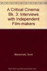 9780520087057-0520087054-A Critical Cinema 3: Interviews with Independent Filmmakers