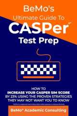 9781722496760-1722496762-BeMo's Ultimate Guide to CASPer Test Prep: How to Increase Your CASPer SIM Score by 23% Using the Proven Strategies They May Not Want You to Know