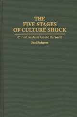 9780313287824-0313287821-The Five Stages of Culture Shock: Critical Incidents Around the World (Contributions in Psychology) (International Contributions in Psychology)