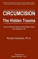 9780964489530-0964489538-Circumcision, The Hidden Trauma : How an American Cultural Practice Affects Infants and Ultimately Us All