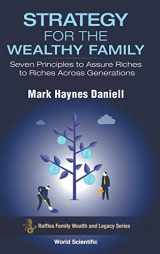 9789811238369-9811238367-Strategy For The Wealthy Family: Seven Principles To Assure Riches To Riches Across Generations (Raffles Family Wealth And Legacy Series)