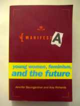 9780374526221-0374526222-Manifesta: Young Women, Feminism, and the Future