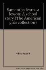 9780937295120-0937295124-Samantha learns a lesson: A school story (The American girls collection)