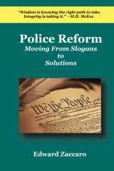 9780985472559-0985472553-Police Reform: Moving From Slogans to Solutions