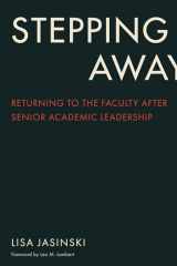 9781978823853-1978823851-Stepping Away: Returning to the Faculty After Senior Academic Leadership (The American Campus)