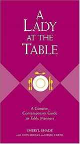 9781401601775-1401601774-A Lady At The Table: A Concise, Contemporary Guide To Table Manners