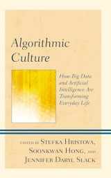9781793635730-1793635730-Algorithmic Culture: How Big Data and Artificial Intelligence Are Transforming Everyday Life