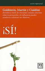 9788483560815-848356081X-¡Sí!: Goldstein, Martin y Cialdini desvelan a través de cincuenta consejos concretos cómo la persuasión y la influencia pueden ayudarte a alcanzar ... (Acción empresarial) (Spanish Edition)