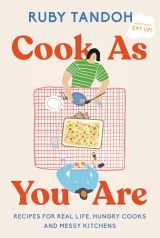9780593321546-0593321545-Cook As You Are: Recipes for Real Life, Hungry Cooks, and Messy Kitchens: A Cookbook