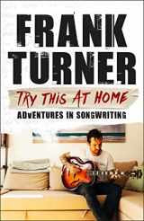 9781472257864-1472257863-Try This At Home: Adventures in songwriting