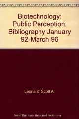 9780788148866-0788148869-Biotechnology: Public Perception, Bibliography January 92-March 96