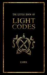 9781777094300-1777094305-The Little Book of Light Codes: Healing Symbols for Life Transformation (Light Language Awakening)