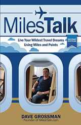 9780692049624-0692049622-MilesTalk: Live Your Wildest Travel Dreams Using Miles and Points