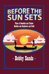 9781463793470-1463793472-Before the Sun Sets: Tales of Bonefish and Timber Doodles and Rainbows and Stuff