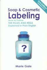 9780979594526-0979594529-Soap & Cosmetic Labeling: How to Follow the Rules and Regs Explained in Plain English