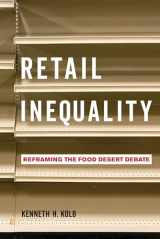 9780520384187-0520384180-Retail Inequality: Reframing the Food Desert Debate