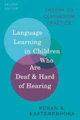 9780197524886-0197524885-Language Learning in Children Who Are Deaf and Hard of Hearing: Theory to Classroom Practice (Professional Perspectives on Deafness: Evidence and Applications)