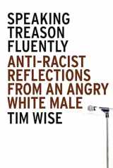 9781593762070-1593762070-Speaking Treason Fluently: Anti-Racist Reflections From an Angry White Male