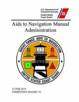 9781678199043-1678199044-Aids to Navigation Manual: Administration - COMDTINST M16500.7A (23 FEB 2015)