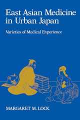 9780520052314-0520052315-East Asian Medicine in Urban Japan: Varieties of Medical Experience (Comparative Studies of Health Systems and Medical Care) (Volume 3)