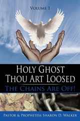 9781425918446-1425918441-Holy Ghost Thou Art Loosed: The Chains Are Off! Volume 1