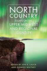 9780806191881-0806191880-North Country: Essays on the Upper Midwest and Regional Identity