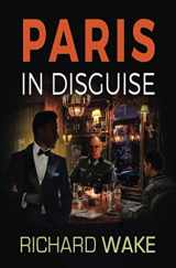 9781703289930-1703289935-Paris in Disguise (Alex Kovacs thriller series)