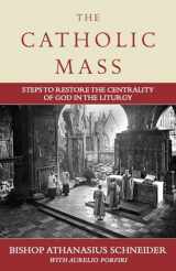 9781644135402-164413540X-The Catholic Mass: Steps to Restore the Centrality of God in the Liturgy