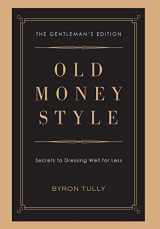 9781950118052-1950118053-Old Money Style: Secrets to Dressing Well for Less (The Gentleman's Edition)