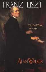 9780801484537-0801484537-Franz Liszt: The Final Years, 1861–1886