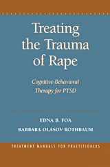 9781572301788-1572301783-Treating the Trauma of Rape: Cognitive-Behavioral Therapy for PTSD