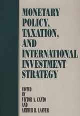 9780899305349-0899305342-Monetary Policy, Taxation, and International Investment Strategy