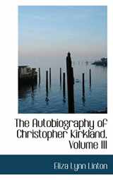 9780559038464-0559038461-The Autobiography of Christopher Kirkland