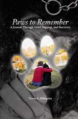 9781794703933-1794703934-Paws to Remember: A Journal Through Grief, Loss, and Recovery