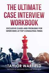 9781733338103-1733338101-The Ultimate Case Interview Workbook: Exclusive Cases and Problems for Interviews at Top Consulting Firms (Hacking the Interview)