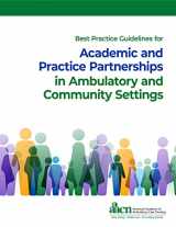 9781940325712-1940325714-Best Practice Guidelines for Academic and Practice Partnerships in Ambulatory and Community Settings