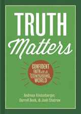 9781433682261-1433682265-Truth Matters: Confident Faith in a Confusing World