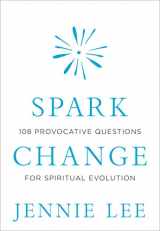 9781683644583-1683644581-Spark Change: 108 Provocative Questions for Spiritual Evolution