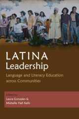 9780815637448-0815637446-Latina Leadership: Language and Literacy Education across Communities (Writing, Culture, and Community Practices)