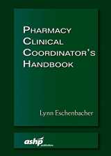 9781585284788-1585284785-Pharmacy Clinical Coordinator's Handbook