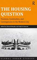 9781409462620-1409462625-The Housing Question: Tensions, Continuities, and Contingencies in the Modern City (Global Urban Studies)
