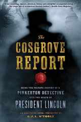 9780802144072-0802144071-The Cosgrove Report: Being the Private Inquiry of a Pinkerton Detective into the Death of President Lincoln