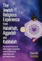 9781936803316-1936803313-The Jewish Religious Experience from Halakhah, Aggadah and Kabbalah: Two Series of Lectures by Rabbi Joseph B. Soloveitchik, Based on the Notes of Rabbis Robert Blau and Yaakov Homnick