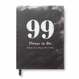 9781935414865-1935414860-99 Things to Do When You Have the Time — A book filled with simple and creative ideas to help you remember what matters to you.