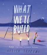 9780593206751-0593206754-What We'll Build: Plans For Our Together Future