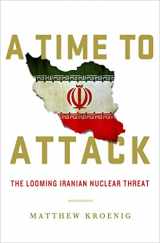 9781137279538-1137279532-A Time to Attack: The Looming Iranian Nuclear Threat