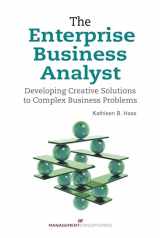 9781567263497-1567263496-The Enterprise Business Analyst: Developing Creative Solutions to Complex Business Problems